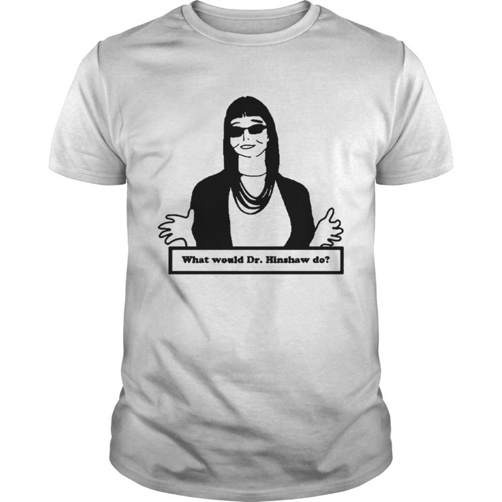 Alberta What Would Dr Hinshaw Do Shirt